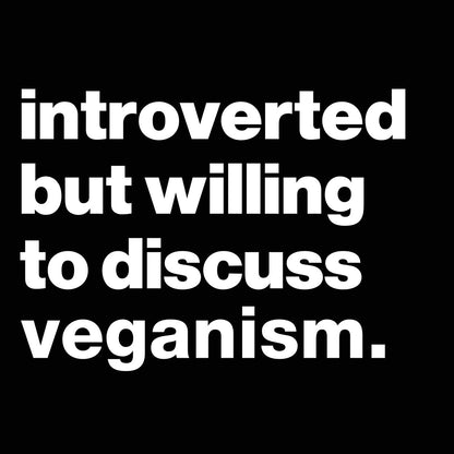 Introverted But Willing To Discuss Veganism - Donkey Tees T-shirt