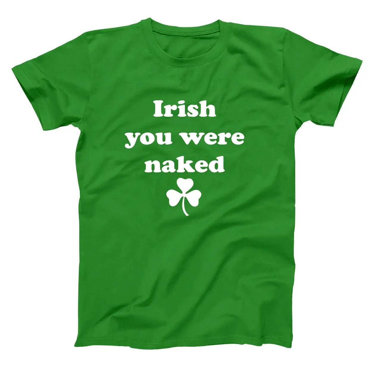 Irish You Were Naked - Donkey Tees T-shirt