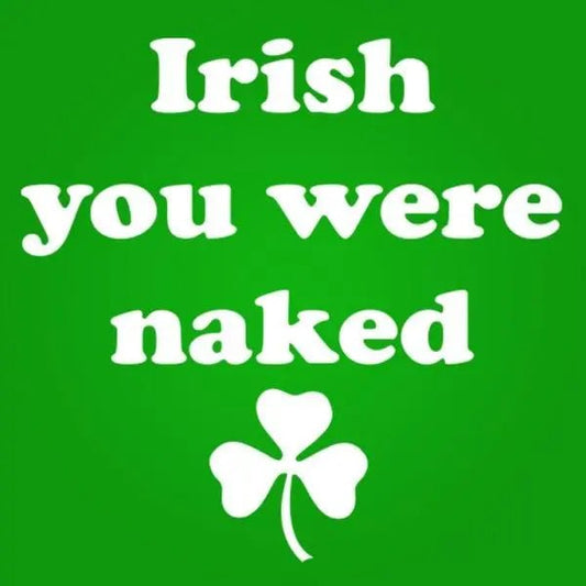 Irish You Were Naked - Donkey Tees T-shirt