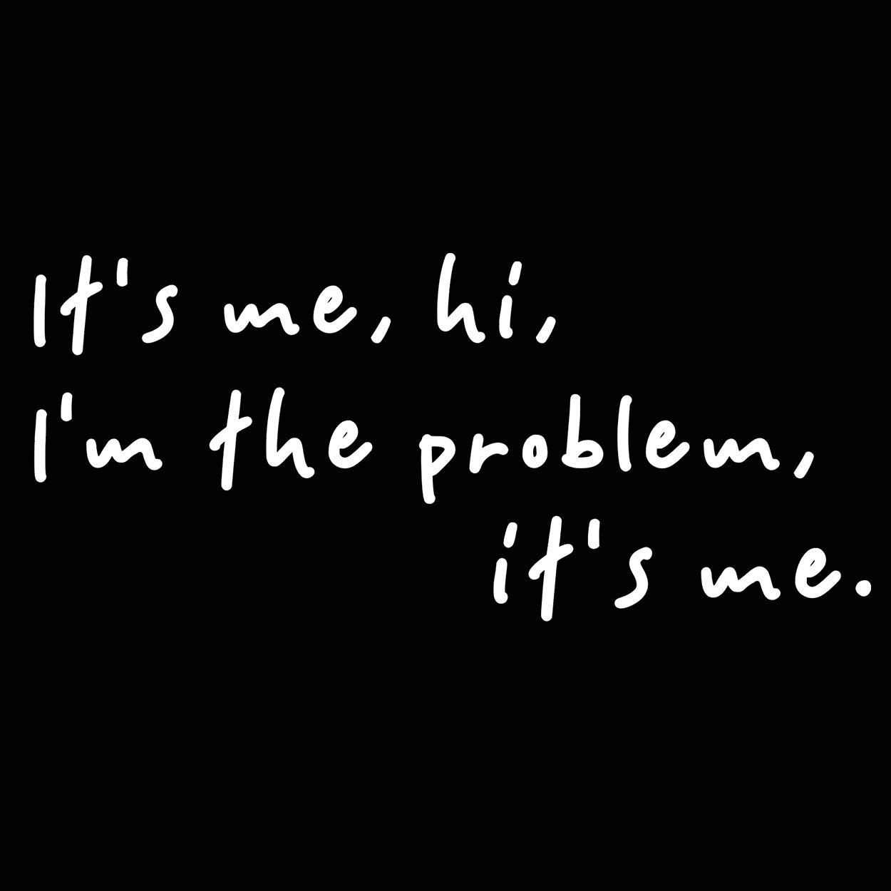 It's Me Hi, I'm The Problem It's Me - Donkey Tees T-shirt