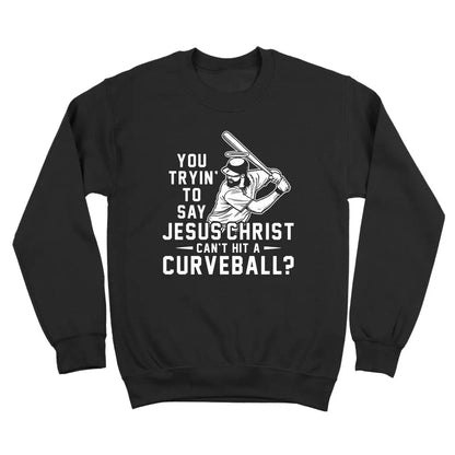 Jesus Christ Cant Hit A Curveball - Donkey Tees T-shirt