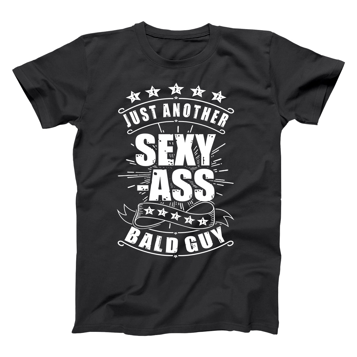 Just Another Sexy Ass Bald Guy - Donkey Tees T-shirt