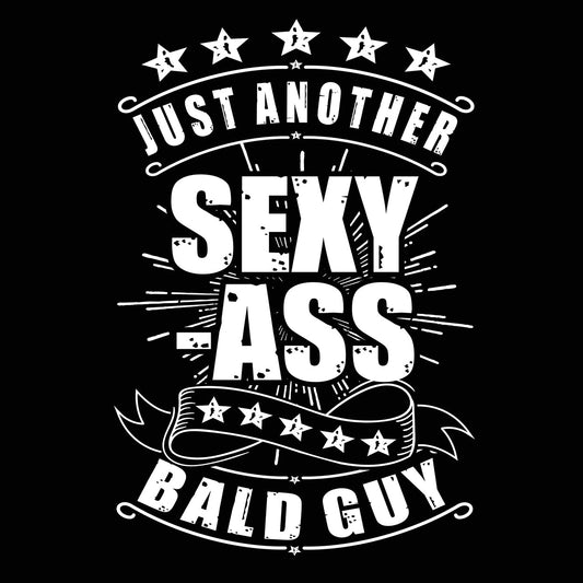 Just Another Sexy Ass Bald Guy - Donkey Tees T-shirt