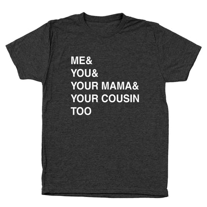 Me You Your Mama Too - Donkey Tees T-shirt