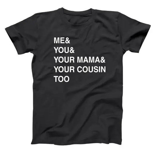 Me You Your Mama Too - Donkey Tees T-shirt