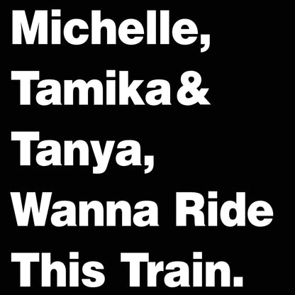 Michelle Tamika and Tanya Wanna Ride This Train - Donkey Tees T-shirt