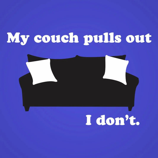 My Couch Pulls Out I Don't - Donkey Tees T-shirt