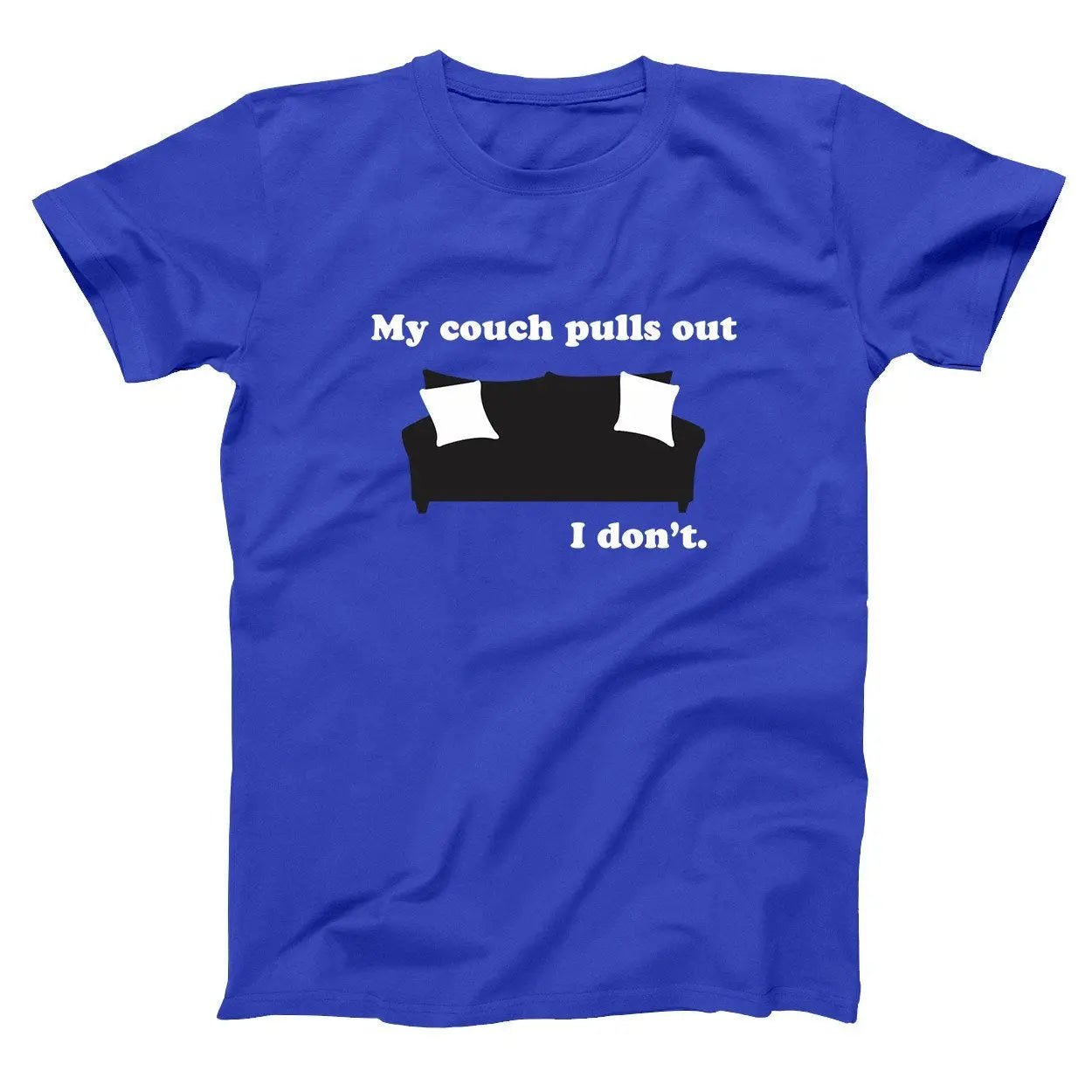 My Couch Pulls Out I Don't - Donkey Tees T-shirt