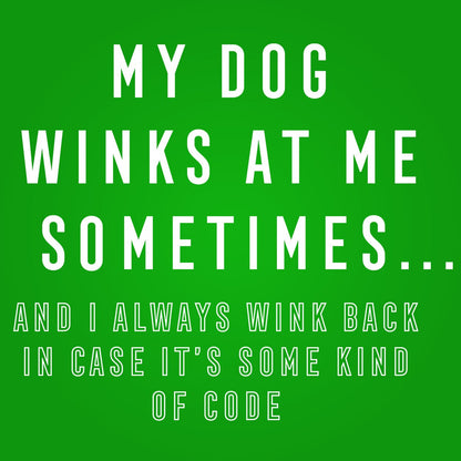 My Dog Winks At Me Sometimes - Donkey Tees T-shirt