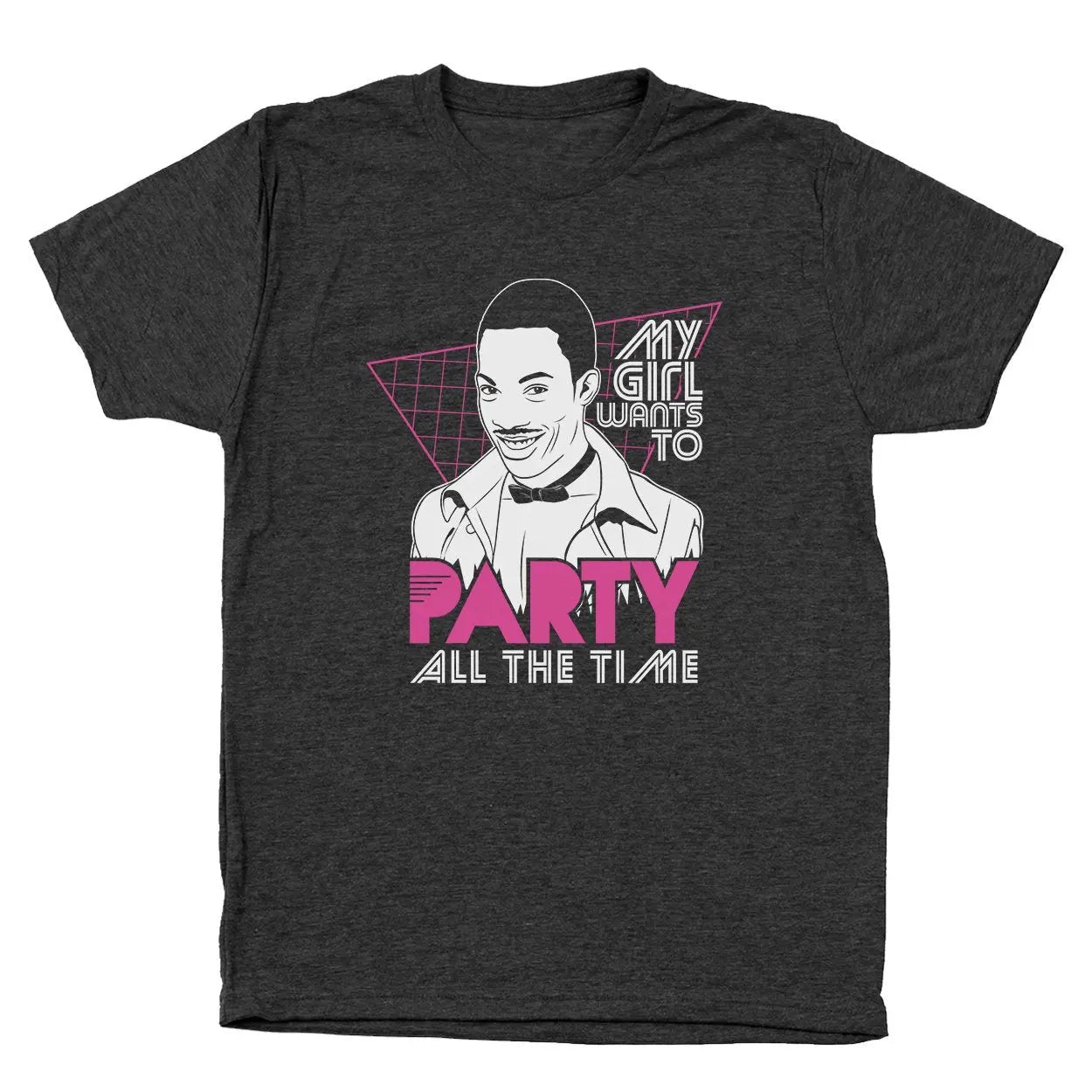 My Girl Wants To Party All The Time - Donkey Tees T-shirt