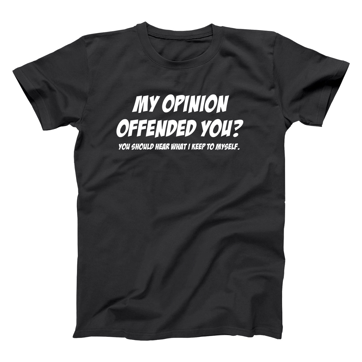 My Opinion Offended You - Donkey Tees T-shirt