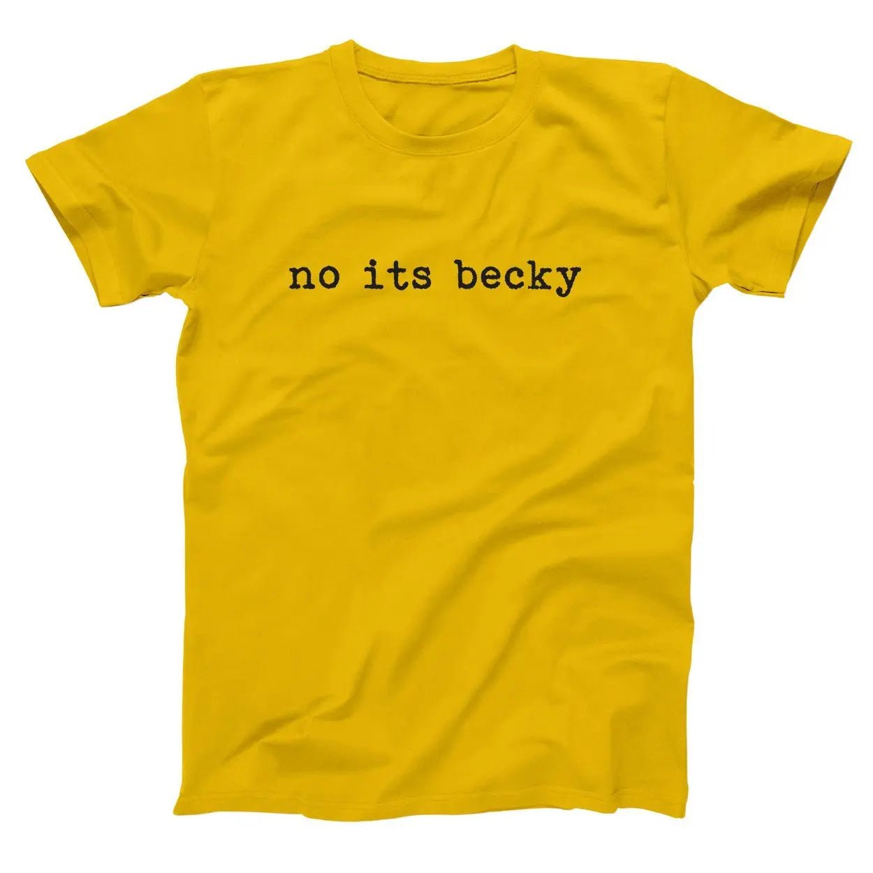 No Its Becky - Donkey Tees T-shirt