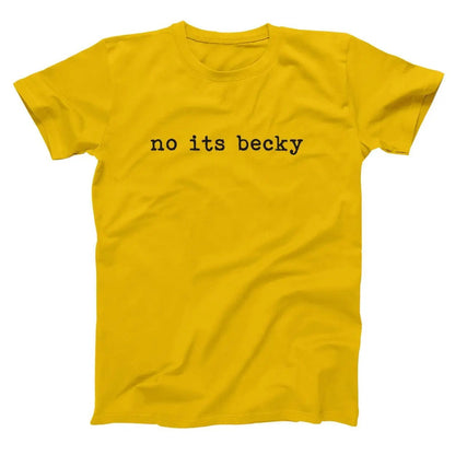 No Its Becky - Donkey Tees T-shirt