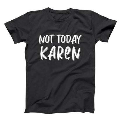 Not Today Karen - Donkey Tees T-shirt