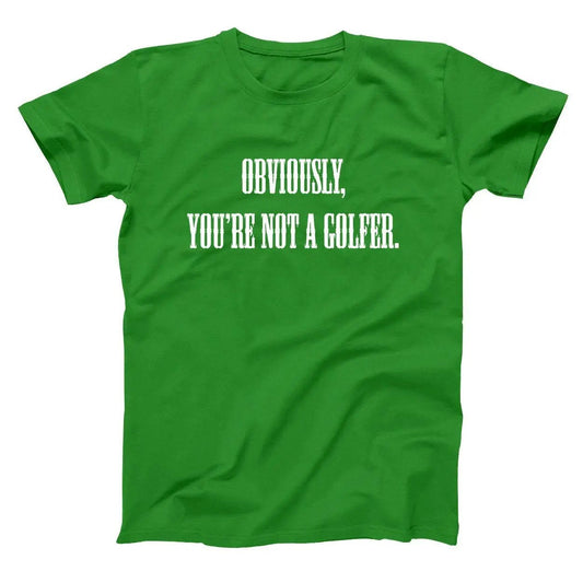 Obviously You're Not A Golfer - Donkey Tees T-shirt