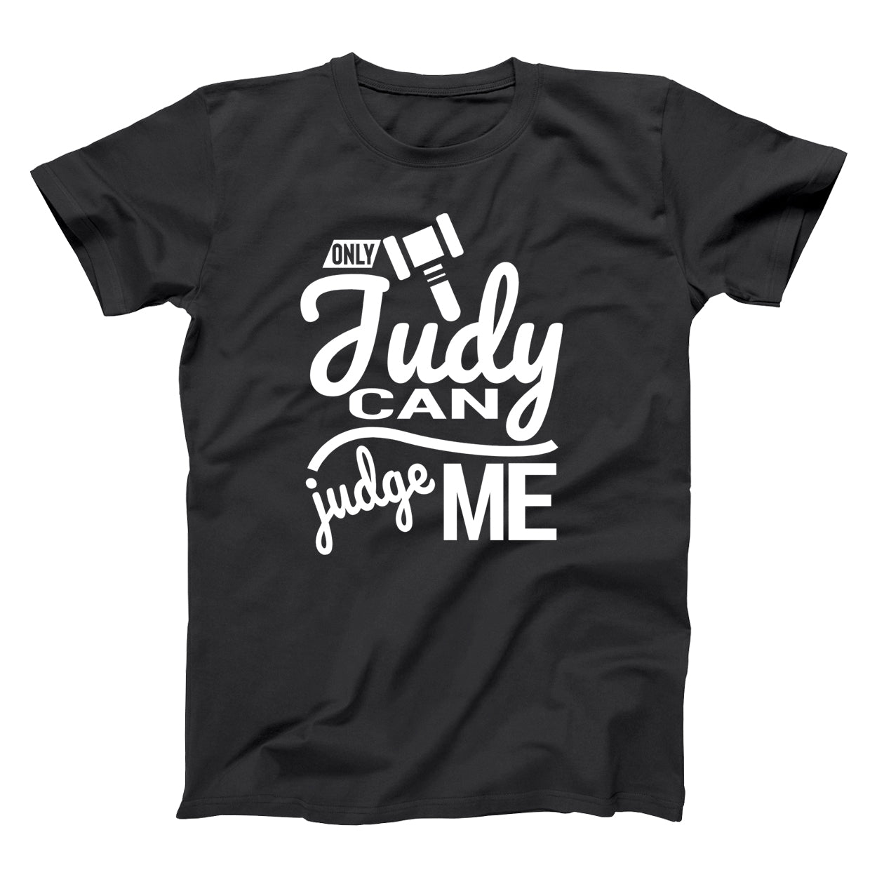 Only Judy Can Judge Me - Donkey Tees T-shirt