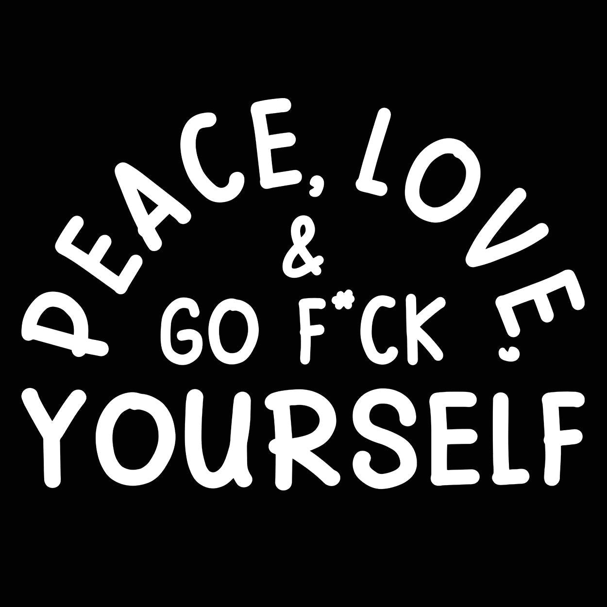 Peace, Love, & Go F Yourself - Donkey Tees T-shirt