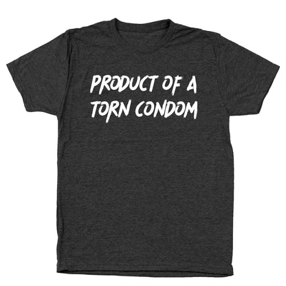 Product of a Torn Condom - Donkey Tees T-shirt