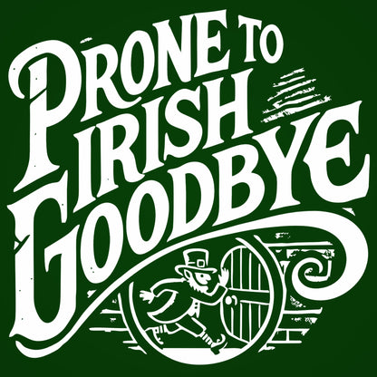 Prone To Irish Goodbye - Donkey Tees T-shirt