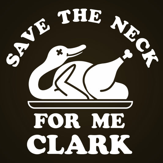 Save The Neck For Me Clark - Donkey Tees T-shirt