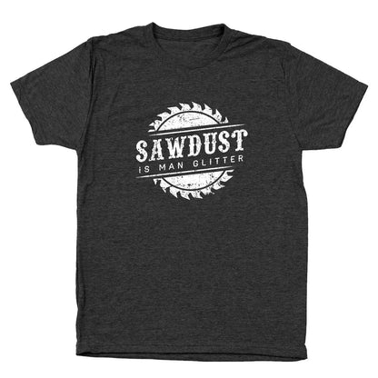 Sawdust Is Man Glitter - Donkey Tees T-shirt