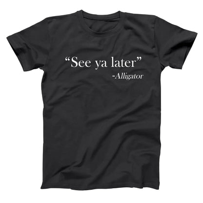 See Ya Later Alligator - Donkey Tees T-shirt