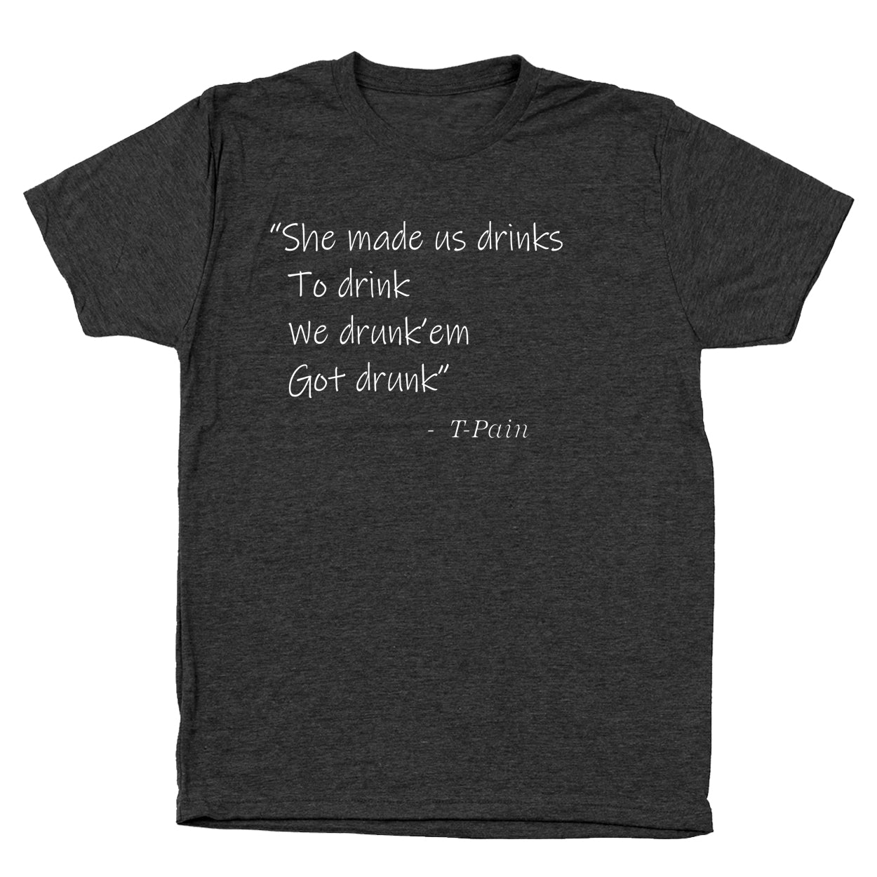 She Made Us Drinks To Drink - Donkey Tees T-shirt