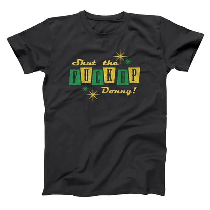 Shut The F Up Donny - Donkey Tees T-shirt