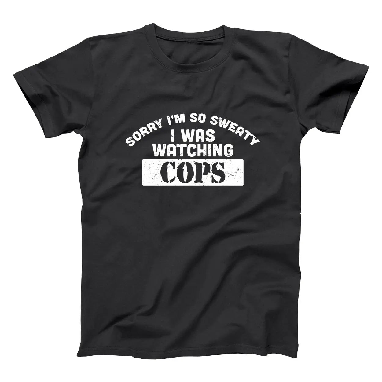 Sorry I Was Watching Cops - Donkey Tees T-shirt