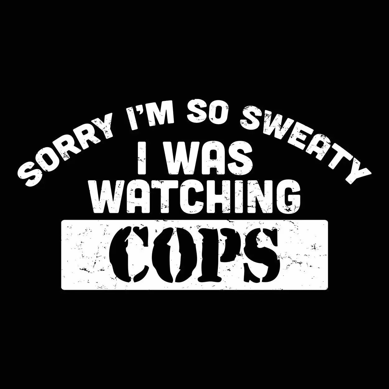 Sorry I Was Watching Cops - Donkey Tees T-shirt