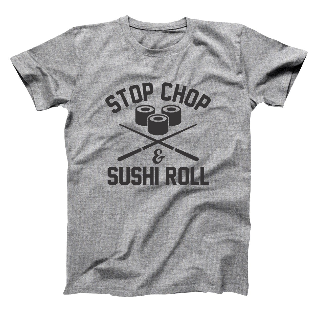 Stop Chop And Sushi Roll - Donkey Tees T-shirt