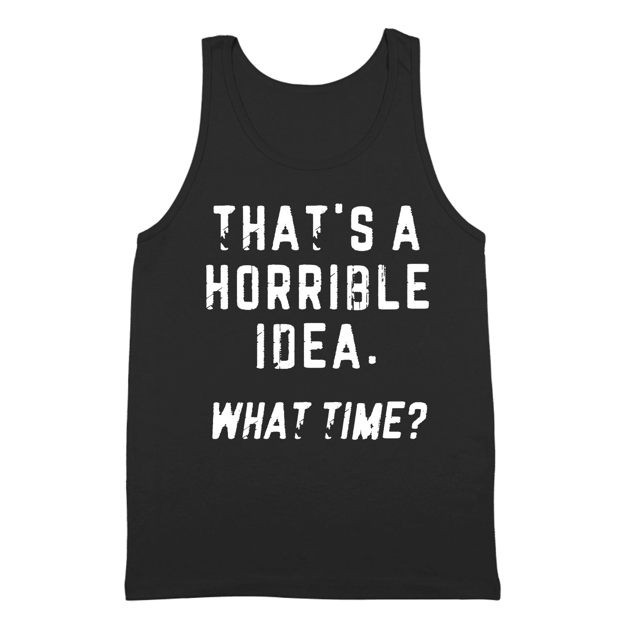 That's a Horrible Idea What Time? - Donkey Tees T-shirt