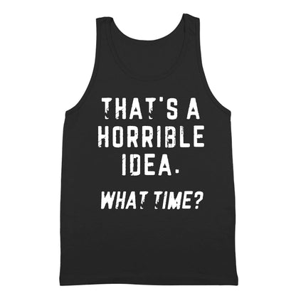 That's a Horrible Idea What Time? - Donkey Tees T-shirt