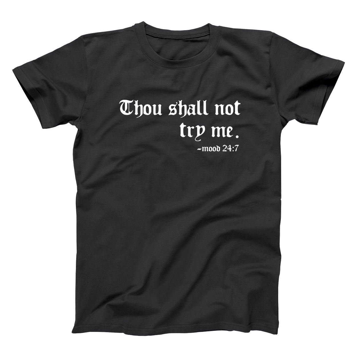 Thou Shall Not Try Me Mood 247 - Donkey Tees T-shirt