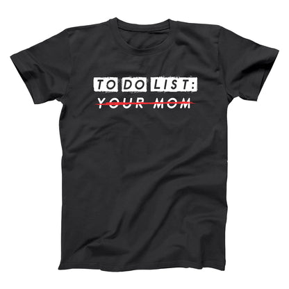 To Do List .. Your Mom - Donkey Tees T-shirt