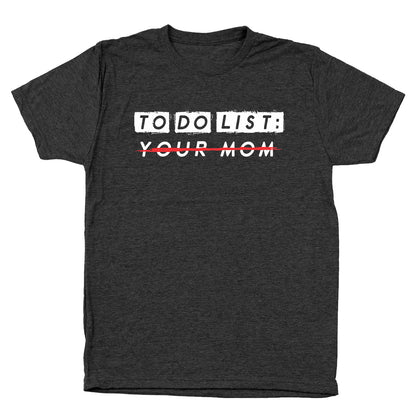 To Do List .. Your Mom - Donkey Tees T-shirt