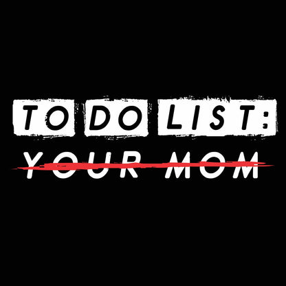 To Do List .. Your Mom - Donkey Tees T-shirt