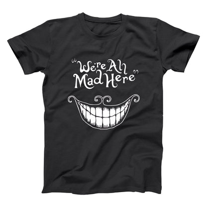 We're All Mad Here - Donkey Tees T-shirt