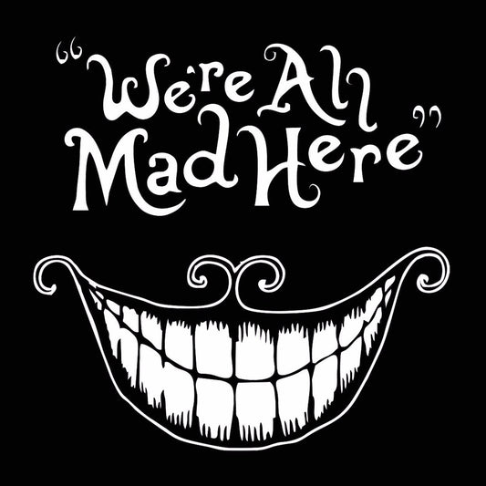 We're All Mad Here - Donkey Tees T-shirt