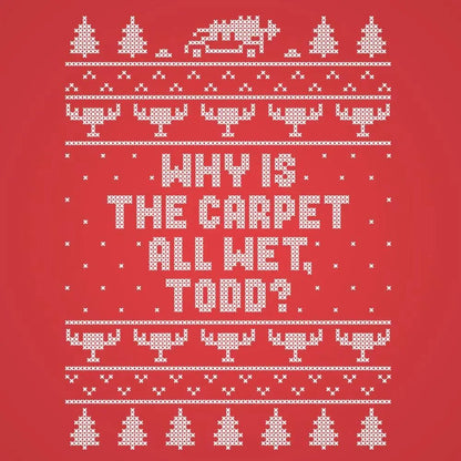 Why Is The Carpet Wet Todd - Donkey Tees T-shirt