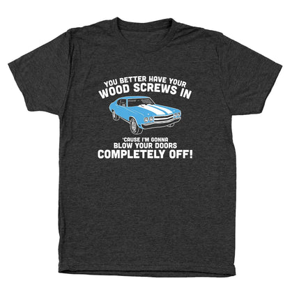 Wood Screws Blow Your Doors Off - Donkey Tees T-shirt