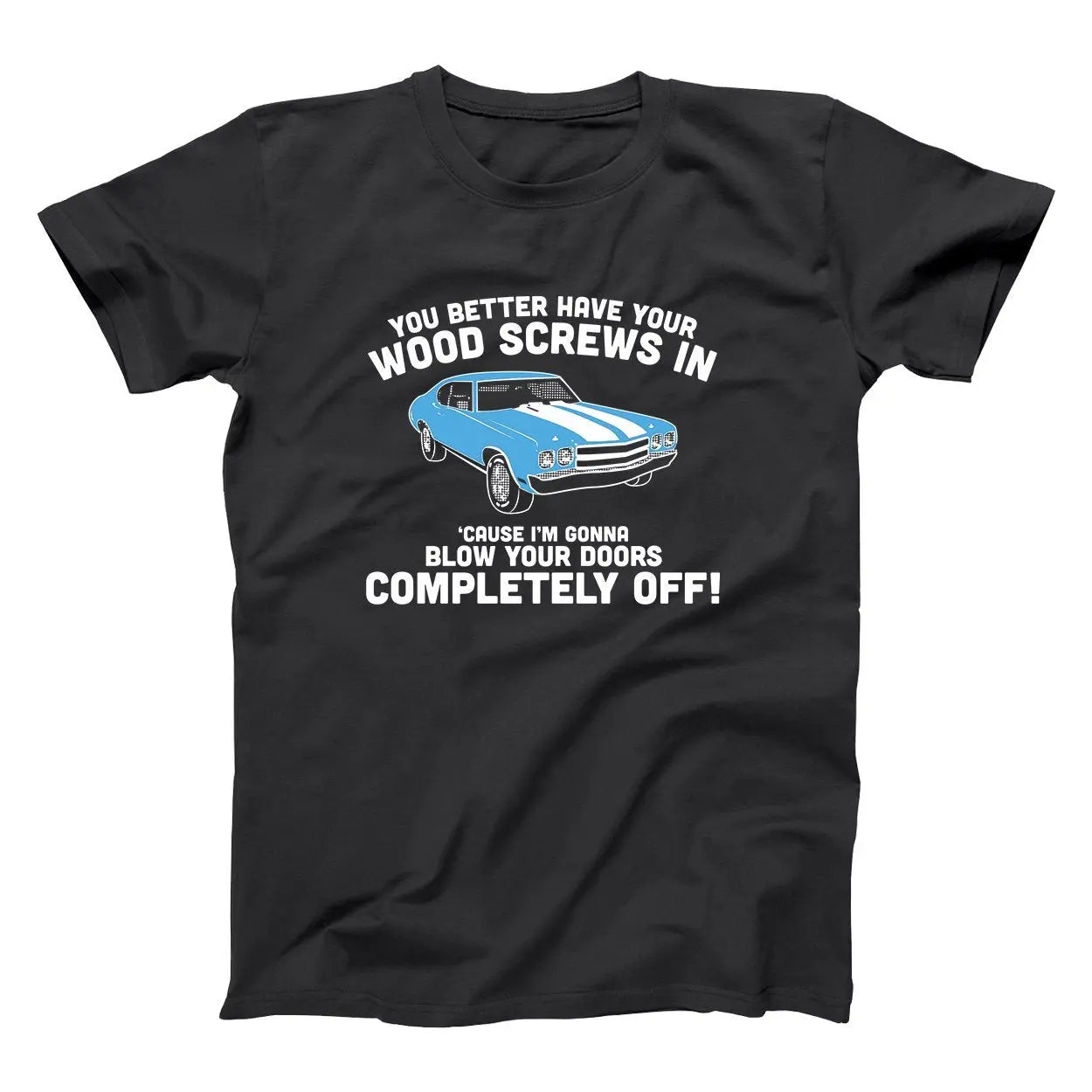 Wood Screws Blow Your Doors Off - Donkey Tees T-shirt