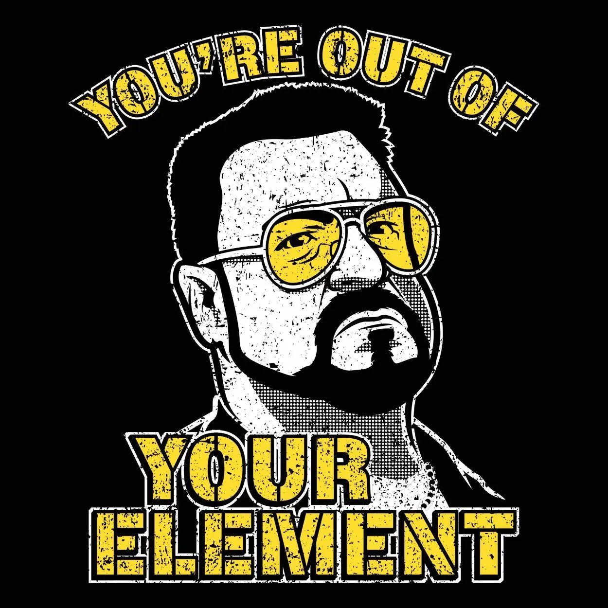 You're Out Of Your Element - Donkey Tees T-shirt