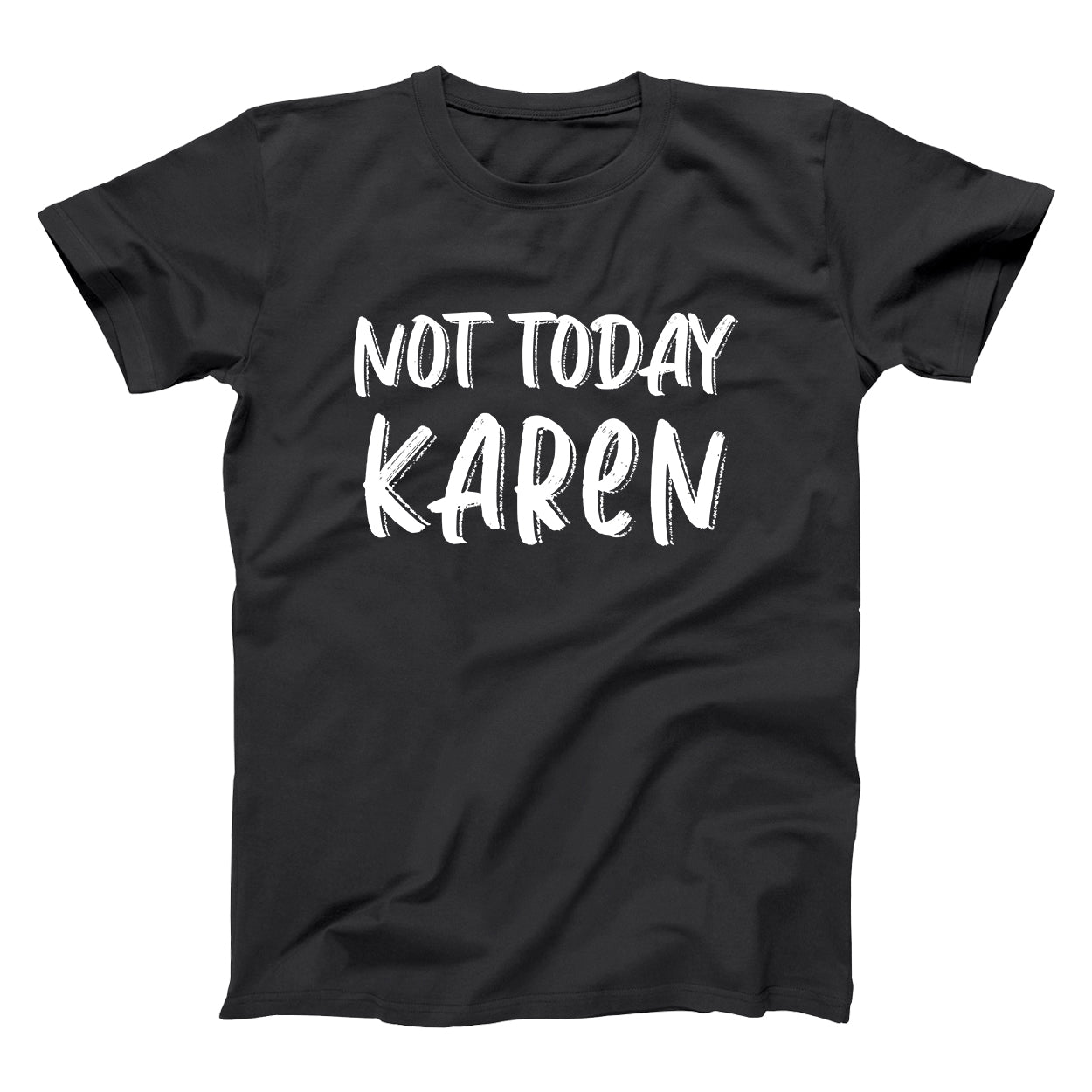 Not Today Karen Tshirt - Donkey Tees