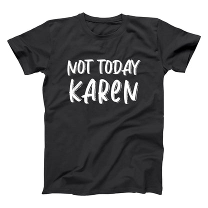 Not Today Karen Tshirt - Donkey Tees