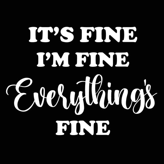 I'm Fine Everything's Fine Tshirt - Donkey Tees