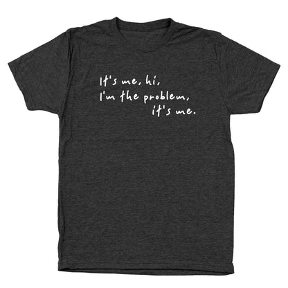 It's Me Hi, I'm The Problem It's Me Tshirt - Donkey Tees